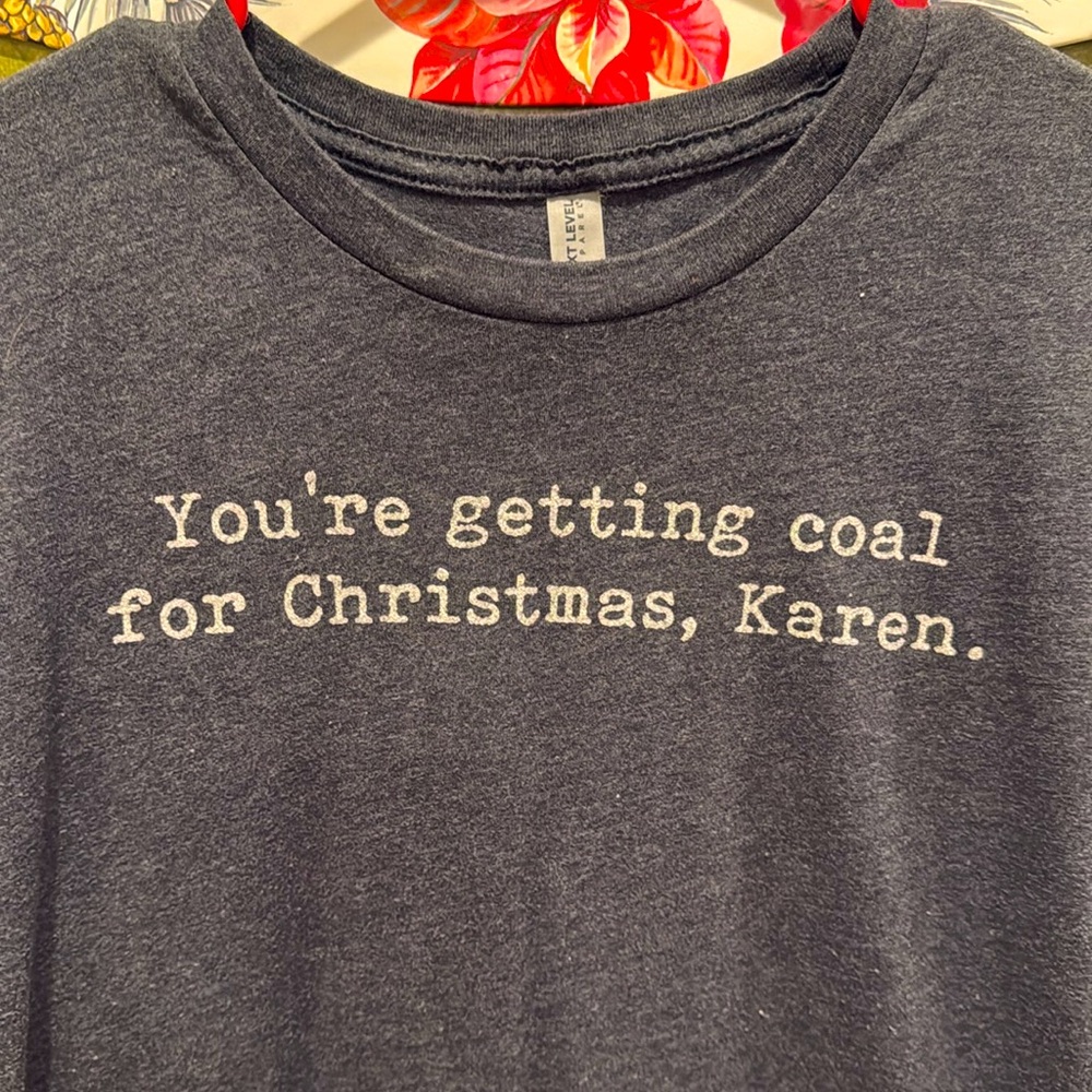 Short Sleeve T-Shirt with saying: You’re getting Coal for Christmas, Karen